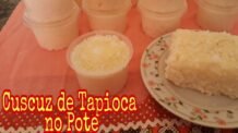 Receitas Deliciosas Cuscuz de Tapioca no Pote e na Travessa | Faça e venda