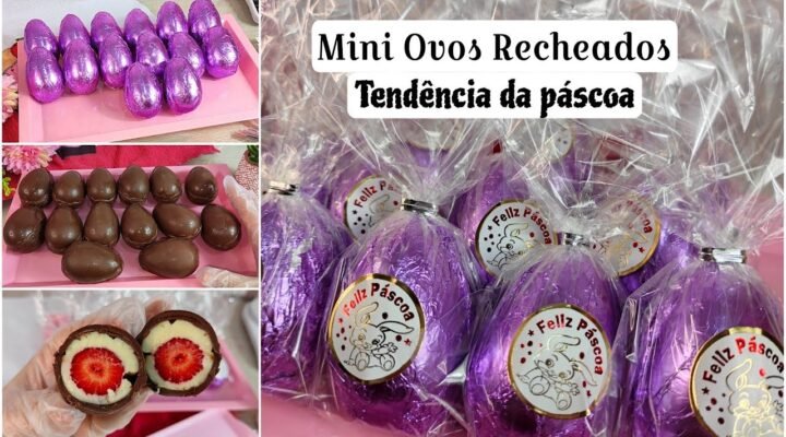 Receitas Deliciosas Mini Ovos de Páscoa Recheados – TENDÊNCIA DA PÁSCOA