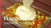 Essa receita de frango com creme de mandioca, faz sucesso aqui em casa!