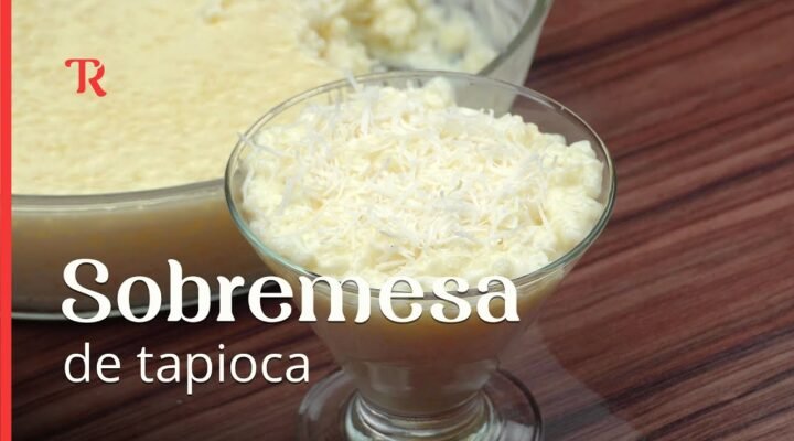 Aprenda a fazer a tapioca cremosa, sobremesa deliciosa e fácil que vale a pena experimentar!