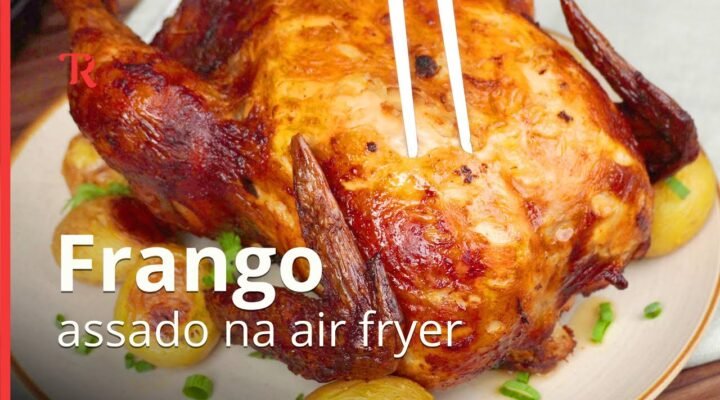 Veja como deixar seu frango assado suculento e delicioso na air fryer. 🍗😋